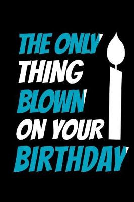 Book cover for The Only Thing Blown On Your Birthday