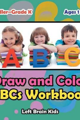 Cover of Draw and Color ABCs Workbook Toddler-Grade K - Ages 1 to 6