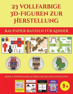 Cover of Baupapier Basteln für Kinder (23 vollfarbige 3D-Figuren zur Herstellung mit Papier)