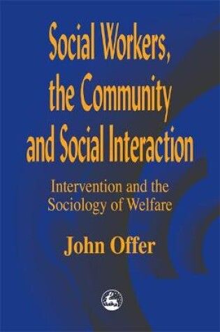 Cover of Social Workers, the Community and Social Interaction