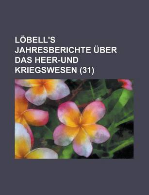 Book cover for Lobell's Jahresberichte Uber Das Heer-Und Kriegswesen (31 )