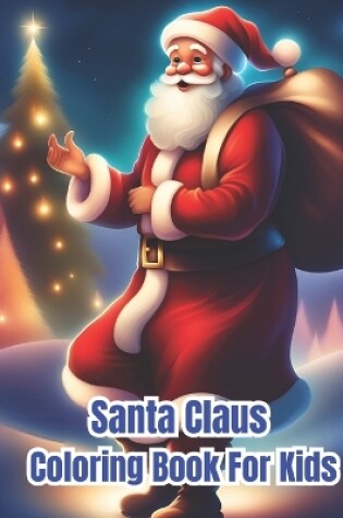 Cover of Santa Claus Coloring Book For Kids