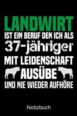 Cover of Landwirt ist ein Beruf den ich als 37-jahriger mit Leidenschaft ausube und nie wieder aufhoere