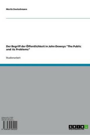 Cover of Der Begriff Der Offentlichkeit in John Deweys 'The Public and Its Problems'