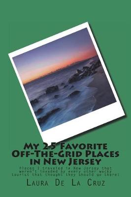 Book cover for My 25 Favorite Off-The-Grid Places in New Jersey