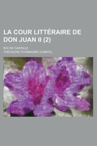 Cover of La Cour Litteraire de Don Juan II; Roi de Castille (2)