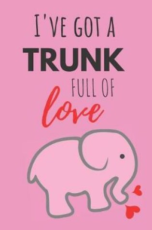 Cover of I've Got a Trunk Full of Love