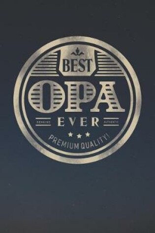 Cover of Best Opa Ever Genuine Authentic Premium Quality