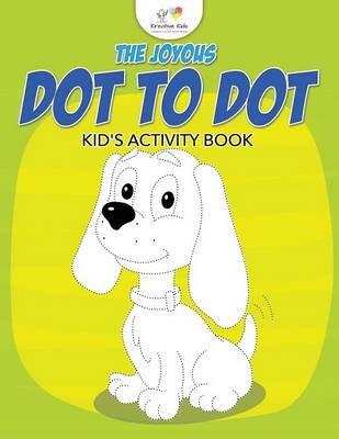 Book cover for The Joyous Dot to Dot Kid's Activity Book