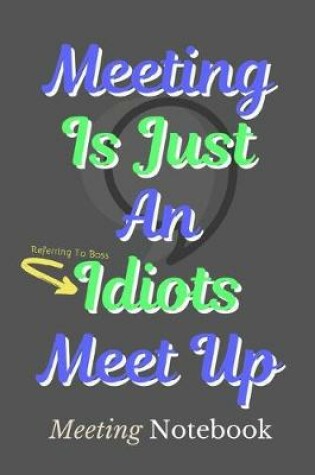 Cover of Meeting Is Just An Idiots Meet Up