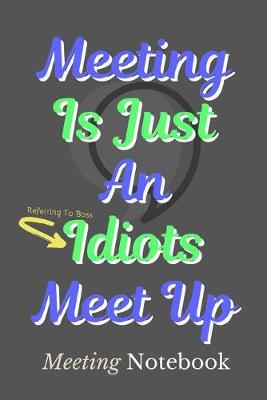 Book cover for Meeting Is Just An Idiots Meet Up