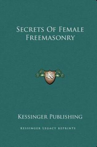 Cover of Secrets of Female Freemasonry