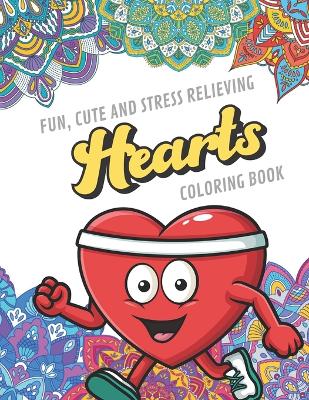 Book cover for Fun Cute And Stress Relieving Hearts Coloring Book