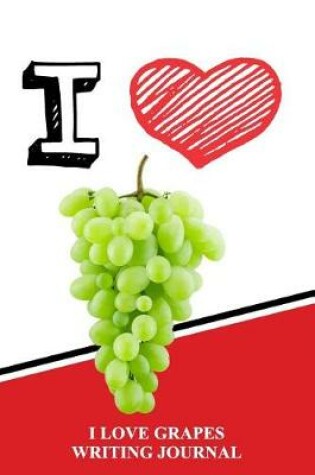 Cover of I Love Grapes Writing Journal