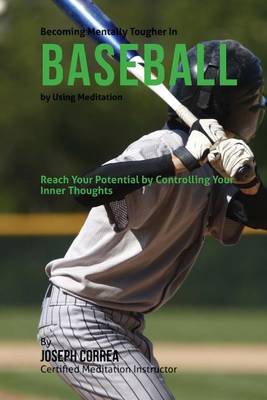 Book cover for Becoming Mentally Tougher In Baseball by Using Meditation