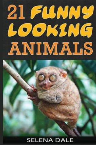 Cover of 21 Funny Looking Animals
