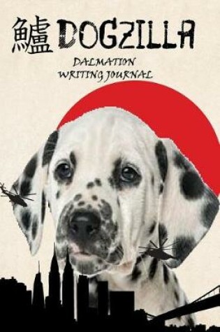 Cover of Dogzilla Dalmatian Writing Journal