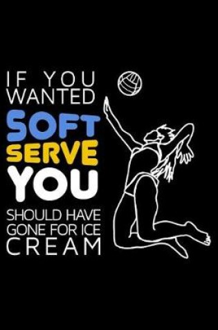 Cover of If You Wanted Soft Serve You Should Have Gone for Ice Cream