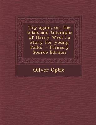 Book cover for Try Again, Or, the Trials and Triumphs of Harry West