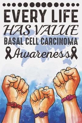 Book cover for Every Life Has Value Basal Cell Carcinoma Awareness