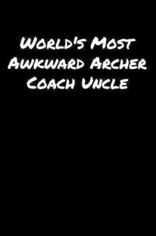 Cover of World's Most Awkward Archer Coach Uncle