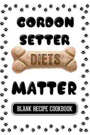 Cover of Gordon Setter Diets Matter