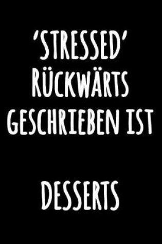 Cover of 'STRESSED' Ruckwarts geschrieben ist DESSERTS