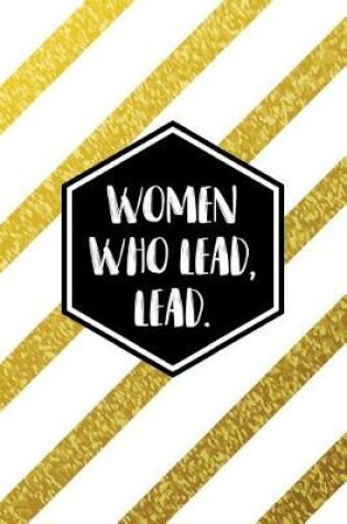 Cover of Women Who Lead, Lead.