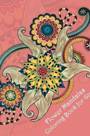 Cover of Flower Mandalas Coloring Book for Girls