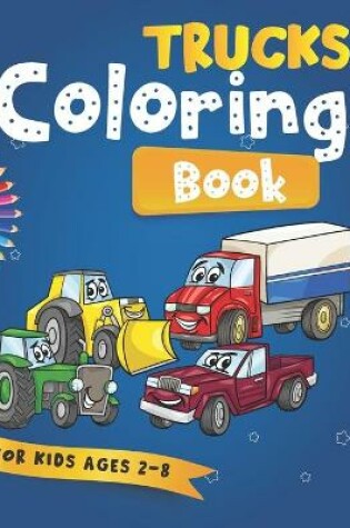 Cover of Trucks coloring book for kids ages 2-8