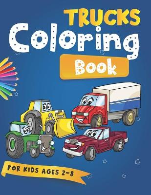 Book cover for Trucks coloring book for kids ages 2-8