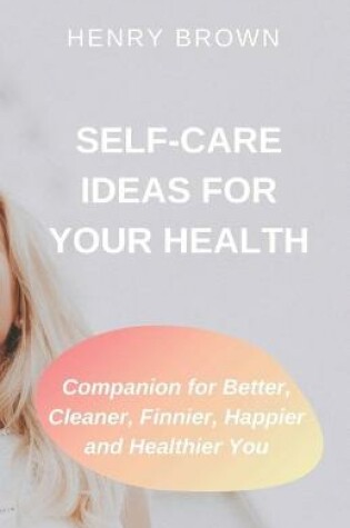 Cover of Self-Care Ideas for Your Health