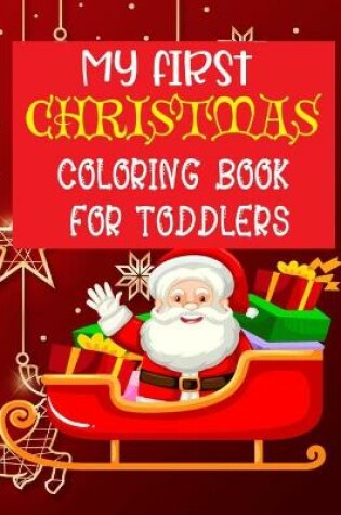 Cover of My First Christmas Coloring Book For Toddlers