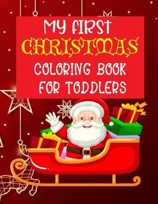 Book cover for My First Christmas Coloring Book For Toddlers