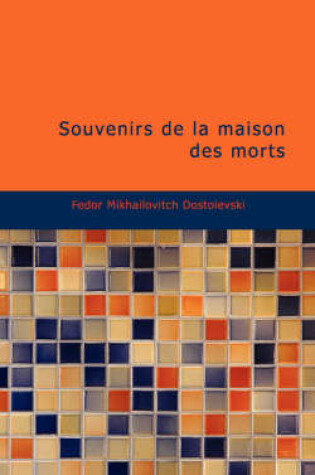 Cover of Souvenirs de La Maison Des Morts
