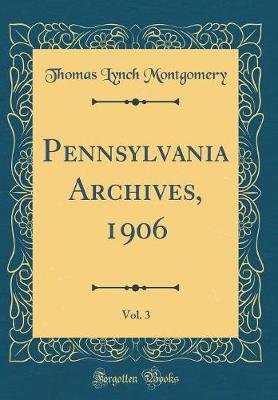 Book cover for Pennsylvania Archives, 1906, Vol. 3 (Classic Reprint)