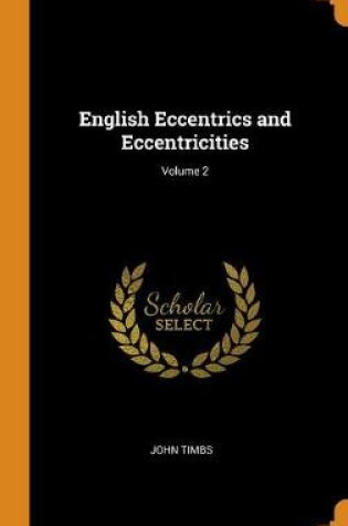 Cover of English Eccentrics and Eccentricities; Volume 2