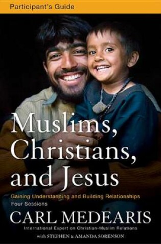 Cover of Muslims, Christians, and Jesus Participant's Guide