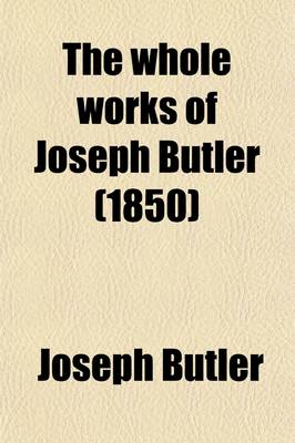 Book cover for The Whole Works of Joseph Butler (Volume 1-2)