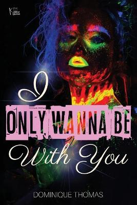 Book cover for I Only Wanna Be WIth You