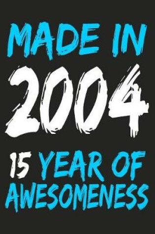 Cover of Made In 2004 15 Years Of Awesomeness