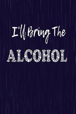 Book cover for I'll Bring the Alcohol