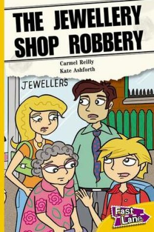Cover of The Jewellery Shop Robbery Fast Lane Yellow Fiction