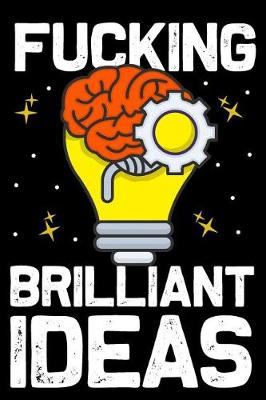 Book cover for Fucking Brilliant Ideas