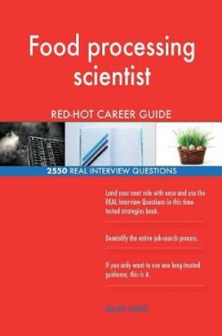 Cover of Food processing scientist RED-HOT Career Guide; 2550 REAL Interview Questions