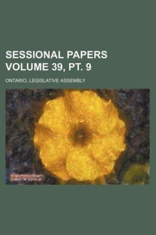 Cover of Sessional Papers Volume 39, PT. 9