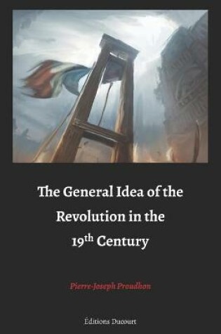 Cover of The General Idea of the Revolution in the 19th Century