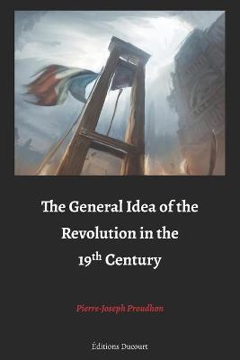 Book cover for The General Idea of the Revolution in the 19th Century