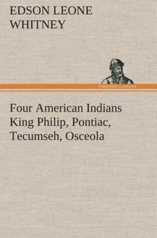 Cover of Four American Indians King Philip, Pontiac, Tecumseh, Osceola