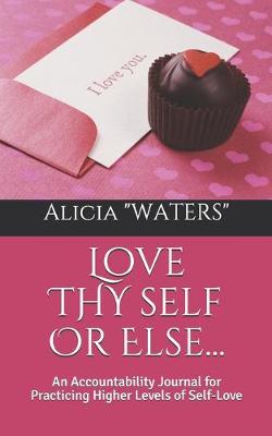 Book cover for Love Thy Self Or Else...